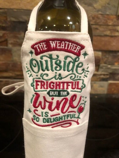 The Weather Outside is Frightful - Wine Bottle Apron Embroidered